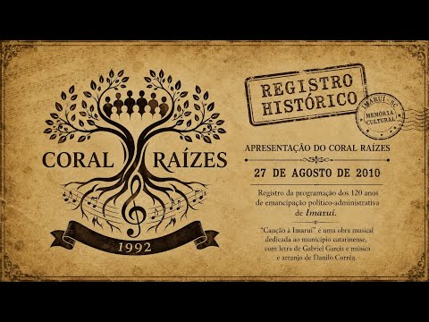 Coral Raízes | Apresentação Oficial dos 120 Anos de Imaruí (27/08/2010)