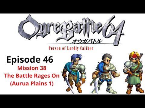 Ogre Battle 64 - Episode 46 (Mission 38: The Battle Rages On)