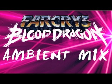 Far Cry: Blood Dragon // Ambient Mi✘ // OST