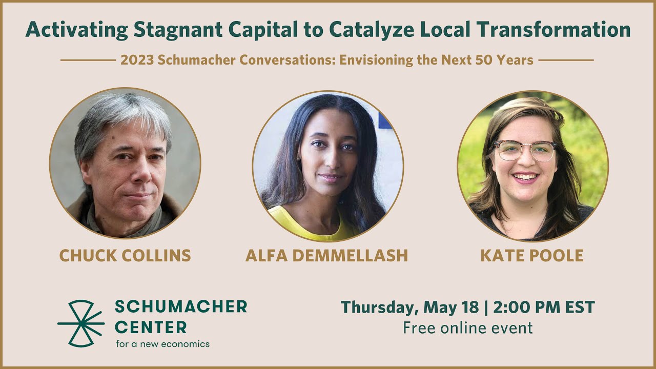 Activating Stagnant Capital to Catalyze Local Transformation | Schumacher Conversations