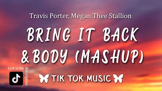 Bring It Back x Body (Tiktok Remix) (Lyrics) megan thee stallion meets travis porter [Mashup]