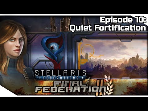 STELLARIS Federations — Final Federation II 10 | 2.6.2 Verne Gameplay - Quiet Fortification