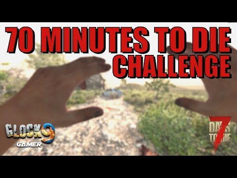 70 Minutes To Die - 7 Days To Die Challenge Video