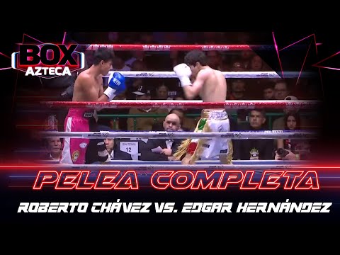 Roberto Chávez vs. Edgar Hernández | PELEA COMPLETA | Box Azteca
