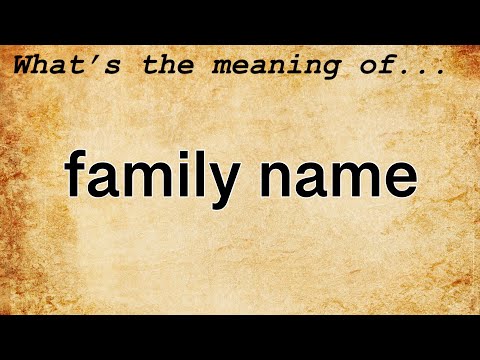 Family Name Meaning : Definition of Family Name