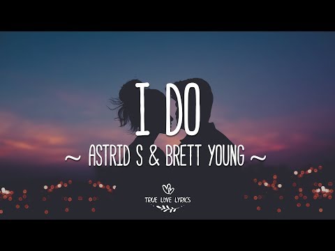 Astrid S, Brett Young - I Do (Lyric Video)