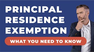 Principal Residence Exemption | What You Need To Know!