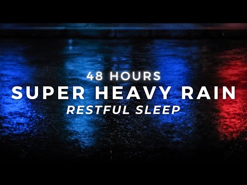 Super Heavy Rain - FASTER Sleep - 48 Hours