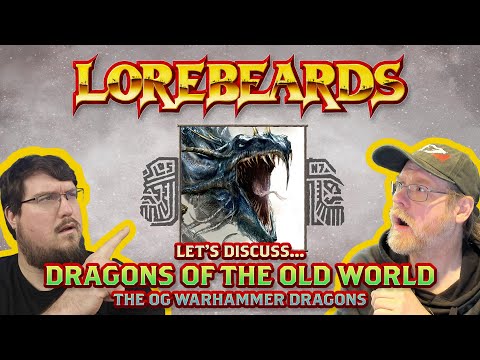 Lorebeards - Dragons of the Old World!