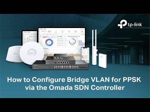 How to: Configure Bridge VLAN for PPSK via the Omada SDN Controller