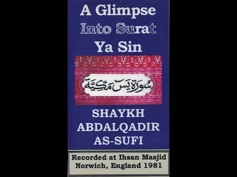A Glimpse into Surah YaSin by Shaykh Dr Abdalqadir as-Sufi ad-Darqawi al-Murabit, alayhi rahma