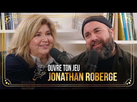 #53 Jonathan Roberge | Ouvre ton jeu avec Marie-Claude Barrette