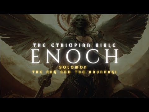 The Ethiopian Bible, Enoch, the Ark, and the Anunnaki