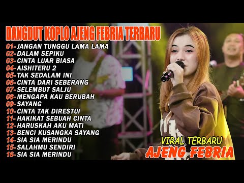 JANGAN TUNGGU LAMA LAMA - FULL ALBUM DANGDUT KOPLO AJENG FEBRIA VIRAL TERBARU