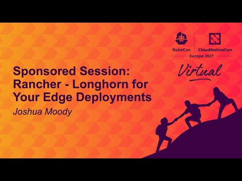 Sponsored Session: Rancher - Longhorn for Your Edge Deployments