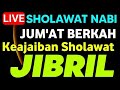 SHOLAWAT JIBRIL PENARIK REZEKI PALING MUSTAJAB SHOLAWAT NABI MUHAMMAD SAW MERDU TERBARU