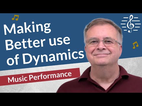 Making Better Use of Dynamics - Music Performance