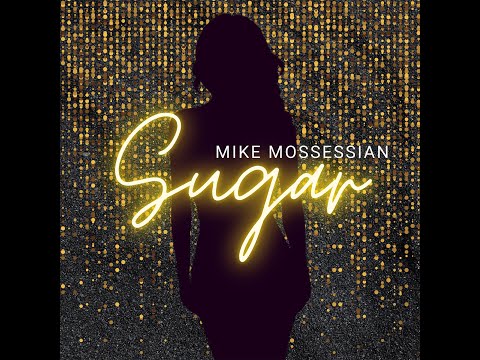 SUGAR - Mike Mossessian (HD)