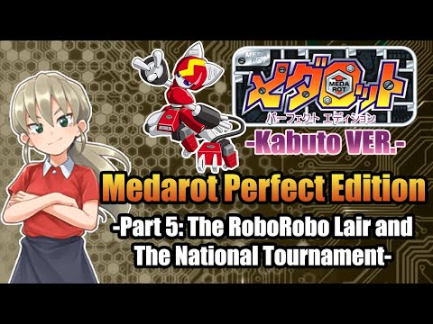Medarot Perfect Edition -Kabuto Ver- # 5 : The RoboRobo Lair and the National Tournament