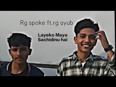 Layeko maya sachidinu hai | rg spoke ft. rg ayub|
