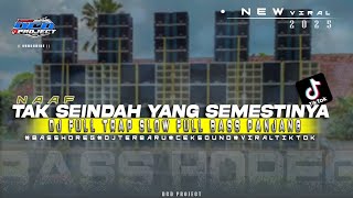 Download lagu DJ TRAP TAK SEINDAH YANG SEMESTINYA - NAAF FULL BASS PANJANG DCD PROJECT mp3