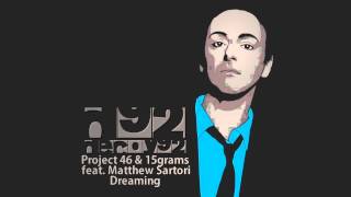 Project 46 &amp; 15grams feat. Matthew Sartori - Dreaming (Decoy92 Remix Edit)