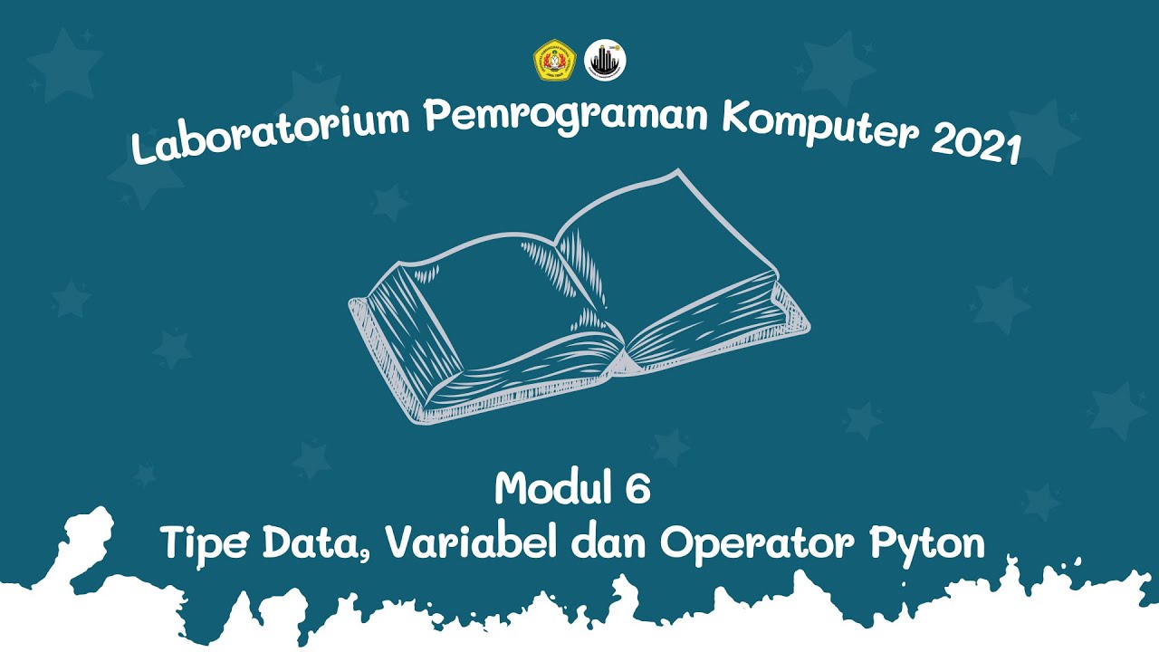[ Pemrograman Komputer 2021 ] Modul 6 TIPE DATA, VARIABEL, DAN OPERATOR PYTHON