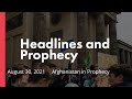 Headlines and Prophecy Afghanistan in Prophecy