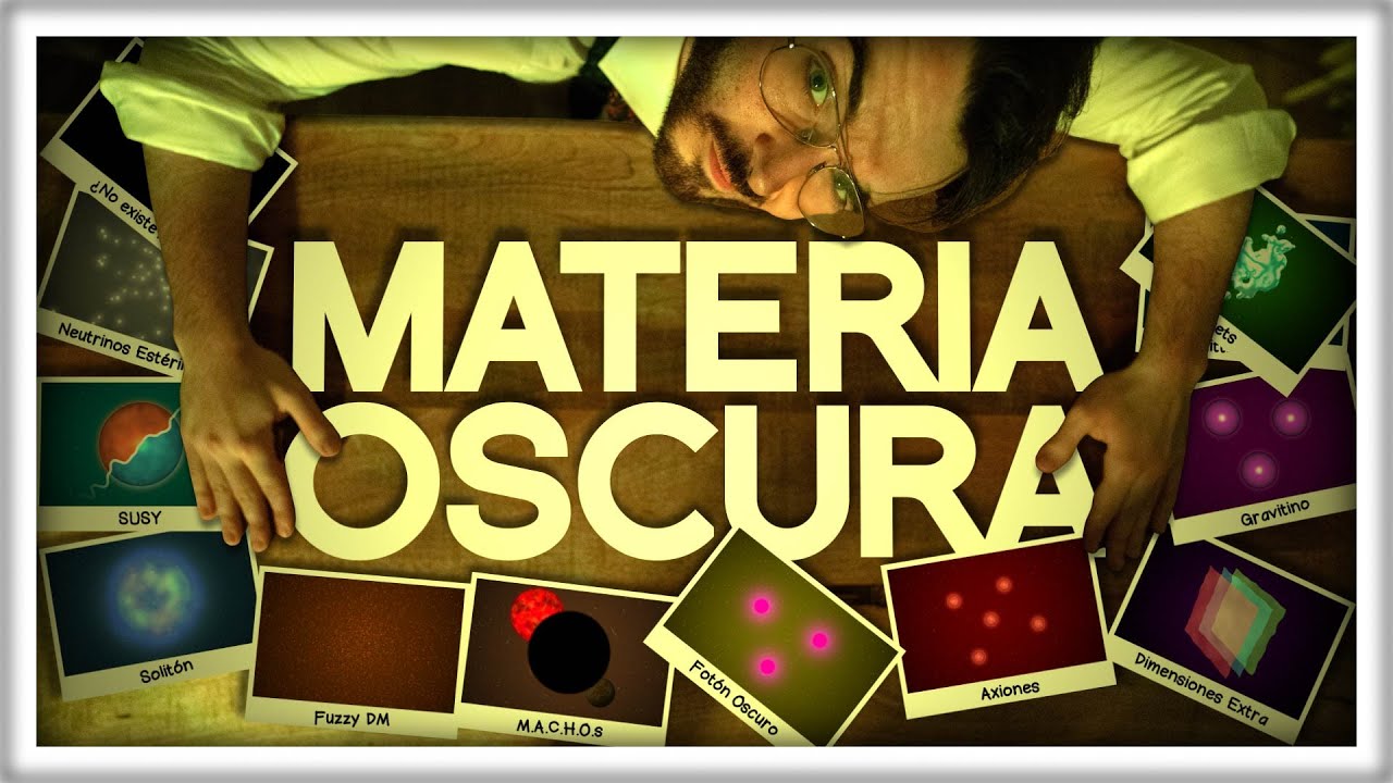 MATERIA OSCURA: Todas las Cosas que Podría Ser