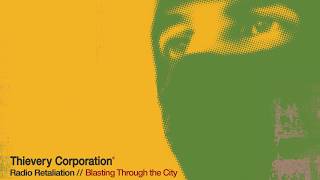 Thievery Corporation - Blasting Through the City [Official Audio]