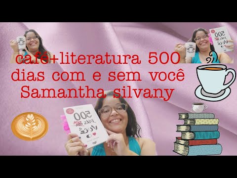 caf+literatura 500 dias com sem voc Samantha Silvany