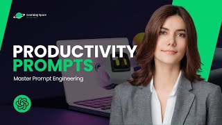 Productivty Prompts | Master Prompt Engineering | Learning Space Tutorials