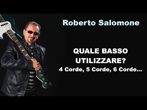 QUALE BASSO UTILIZZARE? 4 CORDE, 5 CORDE... - by Roberto Salomone