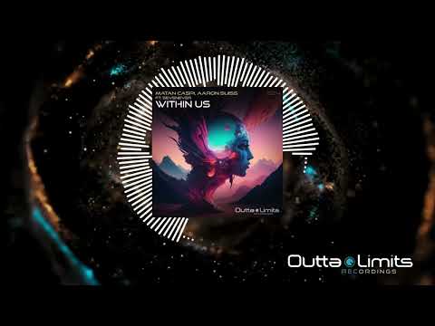 Matan Caspi, Aaron Suiss Feat. SevenEver - Within Us (Original Mix) [Outta Limits]