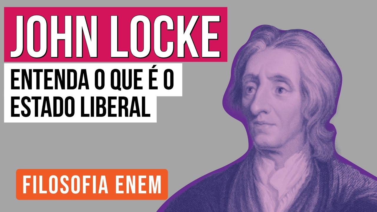 JOHN LOCKE: entenda o que é o Estado Liberal | Filosofia para o Enem | Ernani Júnior da Silva