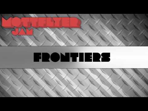 Frontiers [Mottflyer Jam]