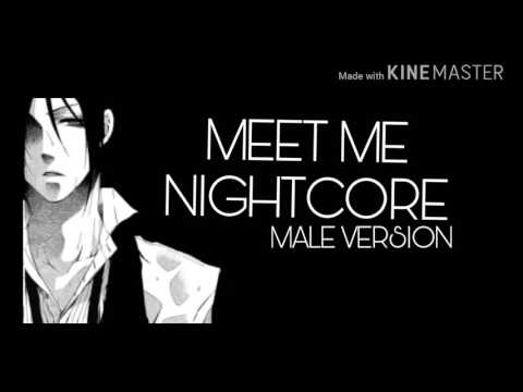 MEET ME|| NIGHTCORE [male version]