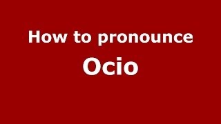 How to pronounce Ocio