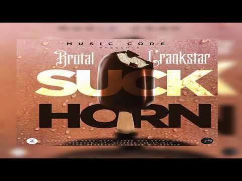 Brutal Crankstar -  Suck horn ( dagga wagga riddim)