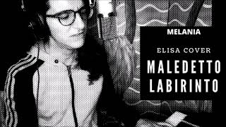 Elisa - Maledetto Labirinto - Cover By Melania