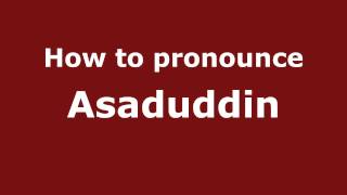 How to pronounce Asaduddin
