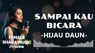 Download lagu HIJAU DAUN - SAMPAI KAU BICARA |VIDEO LYRIC COVER BY SHAKA MUSIC mp3