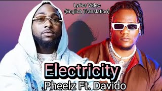 Pheelz Ft. Davido - Electricity Lyrics Video (English Translation)