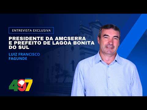 Entrevista com o Presidente da AMCSERRA e Prefeito de Lagoa Bonita do Sul - Luis Francisco Fagundes