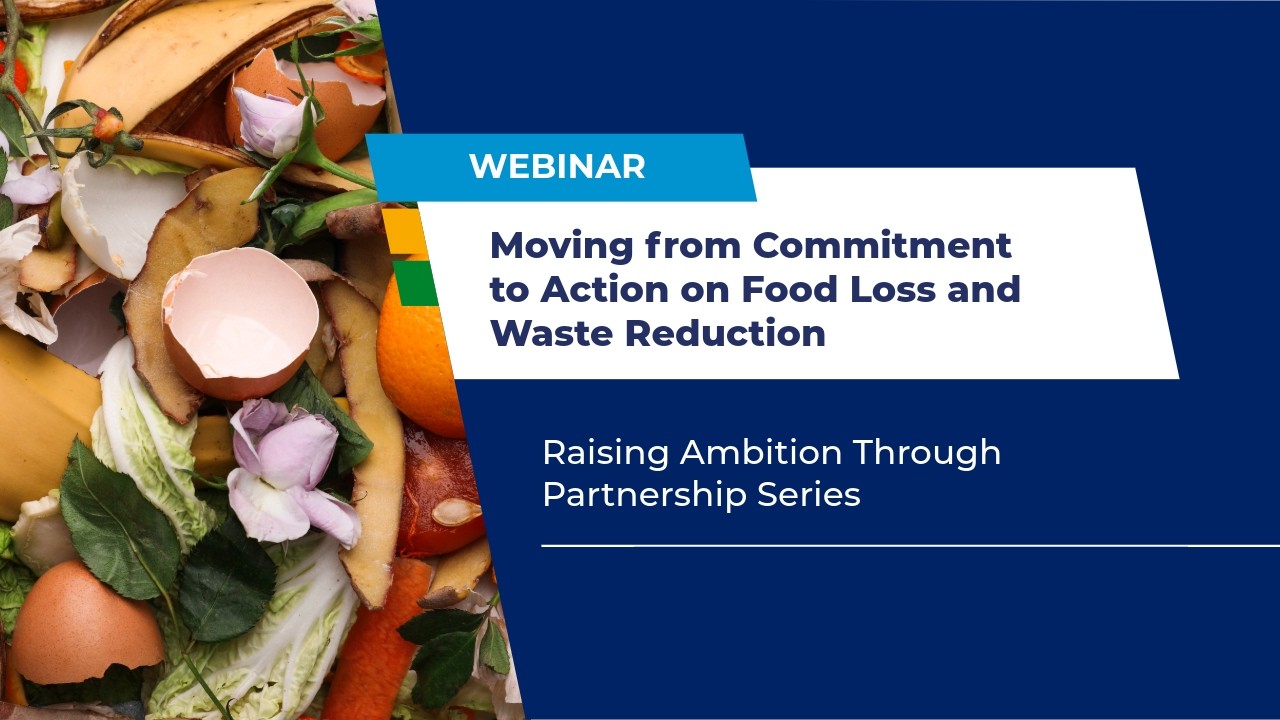 Moving from Commitment to Action on Food Loss and Waste Reduction