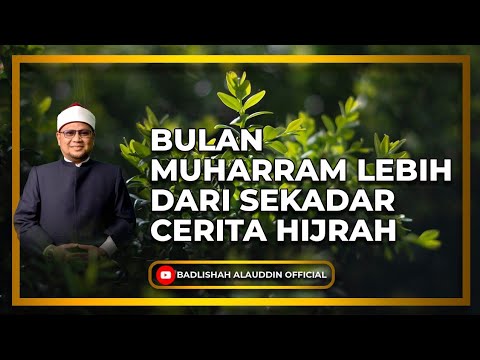 Bulan Muharram Lebih Dari Sekadar Cerita Hijrah - Dato' Badli Shah Alauddin