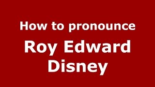 How to pronounce Roy Edward Disney