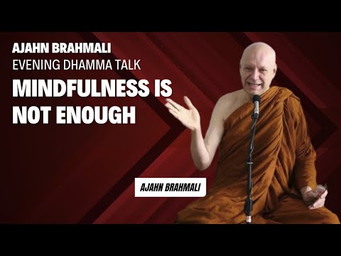 Mindfulness is not enough by Ajahn Brahmali