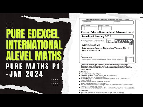 IAL Edexcel Maths WMA11/01 Pure Mathematics P1 January 2024 Detailed Walkthrough