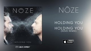 Nôze - Holding You (Nôze Remix)